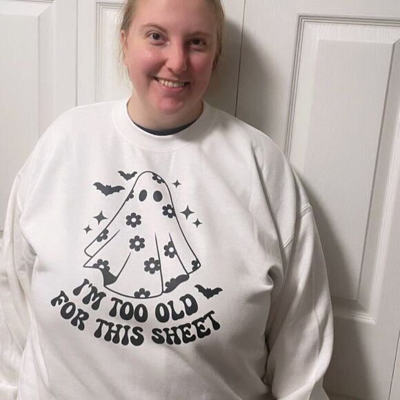 I'm too old for this sheet NEW Halloween white crewneck sweatshirt - Picture 4 of 4